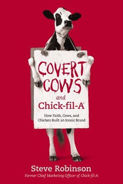 Covert Cows and Chick-fil-A, Steve Robinson - Ebook - 9781400213191