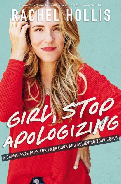 Girl, Stop Apologizing, Rachel Hollis - Paperback - 9781400215065