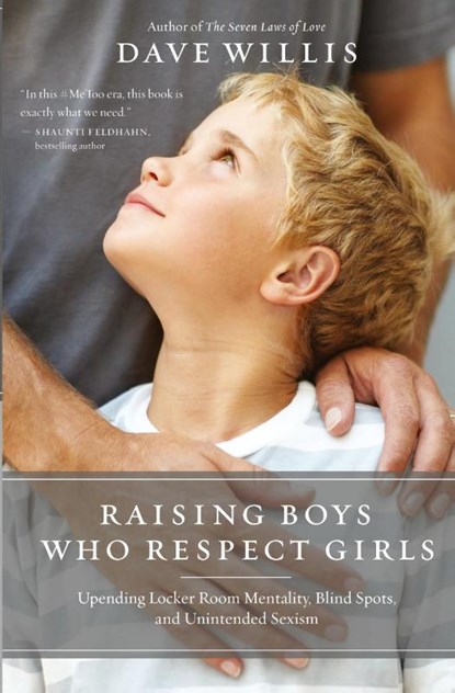 Raising Boys Who Respect Girls, Dave Willis - Paperback - 9781400215096