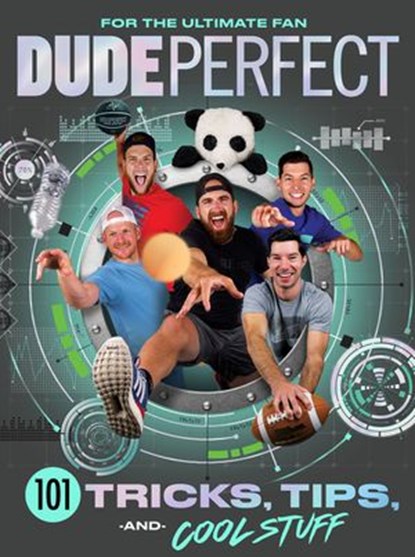 Dude Perfect 101 Tricks, Tips, and Cool Stuff, Dude Perfect - Ebook - 9781400217090