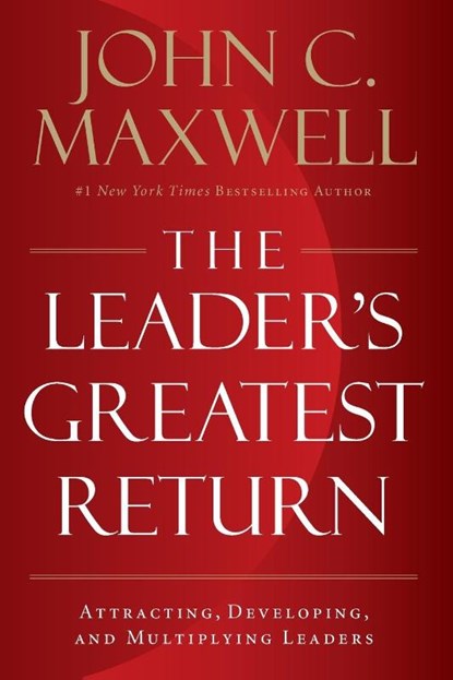 The Leader's Greatest Return, John C. Maxwell - Paperback - 9781400217663