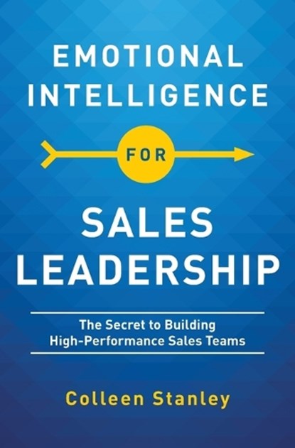 Emotional Intelligence for Sales Leadership, Colleen Stanley - Paperback - 9781400217724