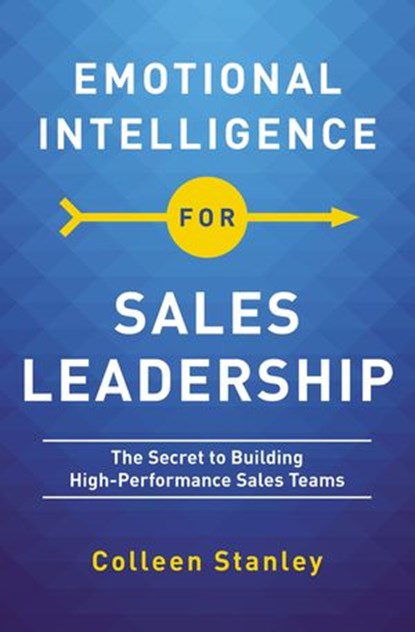 Emotional Intelligence for Sales Leadership, Colleen Stanley - Ebook - 9781400217731