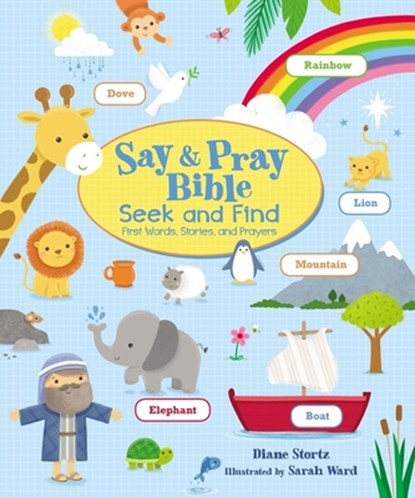 Say and Pray Bible Seek and Find: First Words, Stories, and Prayers, Diane M. Stortz - Gebonden - 9781400219483