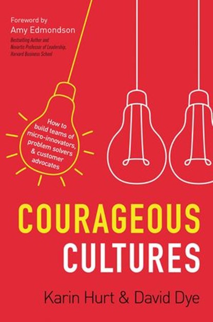 Courageous Cultures, Karin Hurt ; David Dye - Ebook - 9781400219544