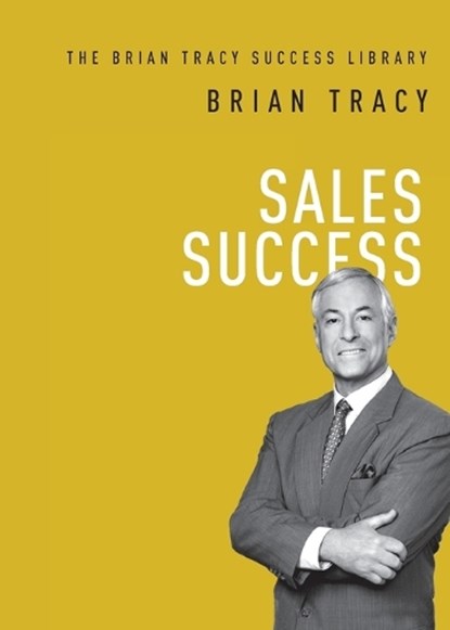 Sales Success, Brian Tracy - Paperback - 9781400222285