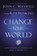 Change Your World: How Anyone, Anywhere Can Make a Difference, John C. Maxwell - Gebonden - 9781400222315