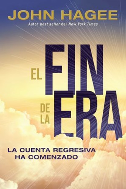 El fin de los tiempos, John Hagee - Ebook - 9781400223084