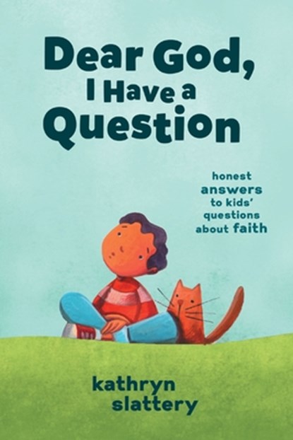 Dear God, I Have a Question | Softcover, Kathryn Slattery - Paperback - 9781400223268