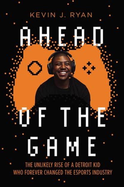 Ahead of the Game, Kevin J. Ryan - Ebook - 9781400224517