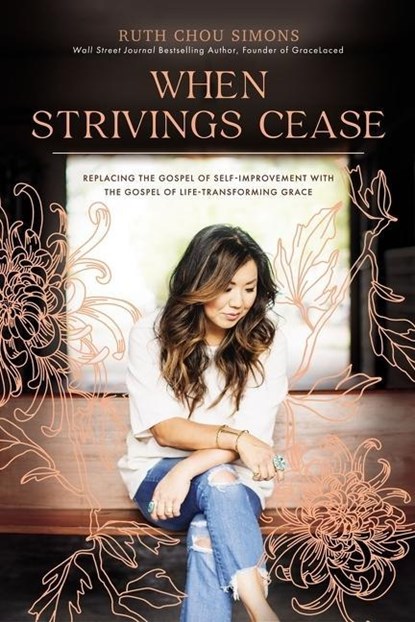WHEN STRIVINGS CEASE, Ruth Chou Simons - Gebonden - 9781400224999