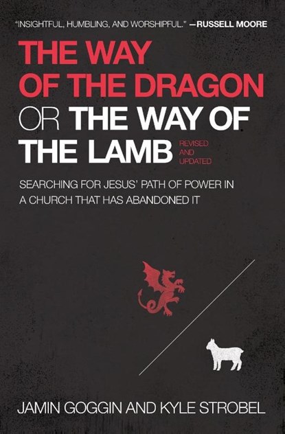 The Way of the Dragon or the Way of the Lamb, Jamin Goggin ; Kyle Strobel - Paperback - 9781400225231