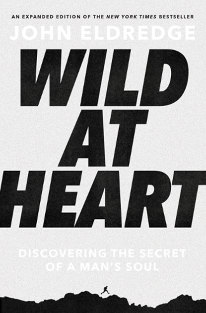 Wild at Heart Expanded Edition, John Eldredge - Paperback - 9781400225262