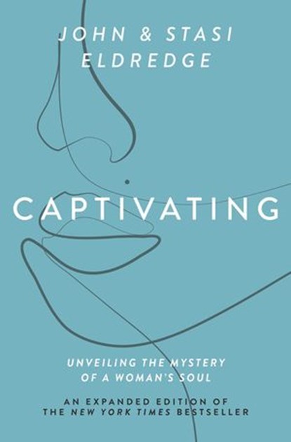 Captivating Expanded Edition, John Eldredge ; Stasi Eldredge - Ebook - 9781400225293