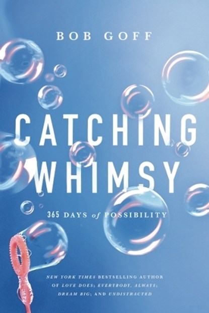 Catching Whimsy, Bob Goff - Gebonden - 9781400226986
