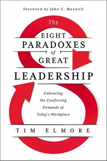 The Eight Paradoxes of Great Leadership, Tim Elmore - Ebook - 9781400228317