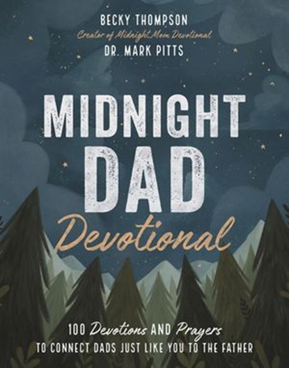Midnight Dad Devotional, Becky Thompson ; Mark R. Pitts - Ebook - 9781400228355