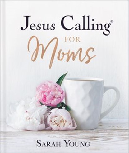 Jesus Calling for Moms, with Full Scriptures, Sarah Young - Ebook - 9781400229376