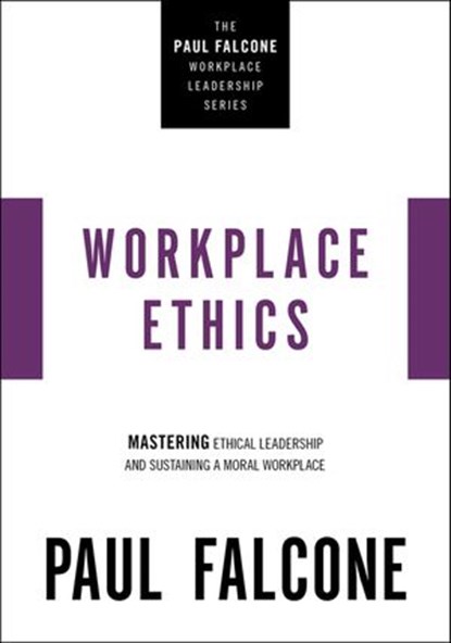 Workplace Ethics, Paul Falcone - Ebook - 9781400230075