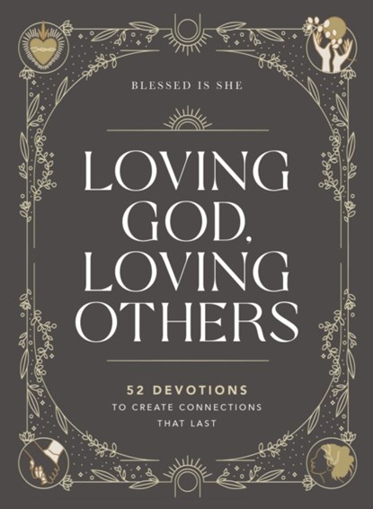 Loving God, Loving Others, Blessed Is She - Gebonden - 9781400230280