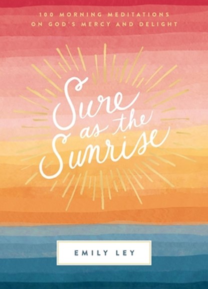 Sure as the Sunrise, Emily Ley - Gebonden - 9781400231263