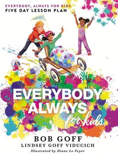 Everybody, Always for Kids Five Day Lesson Plan, Bob Goff ; Lindsey Goff Viducich - Ebook - 9781400232963