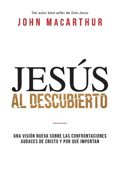 Jesús al descubierto, John F. Macarthur - Paperback - 9781400233151
