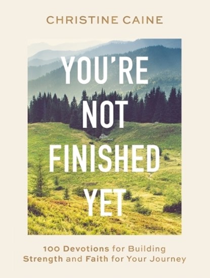 You're Not Finished Yet, Christine Caine - Gebonden - 9781400233182