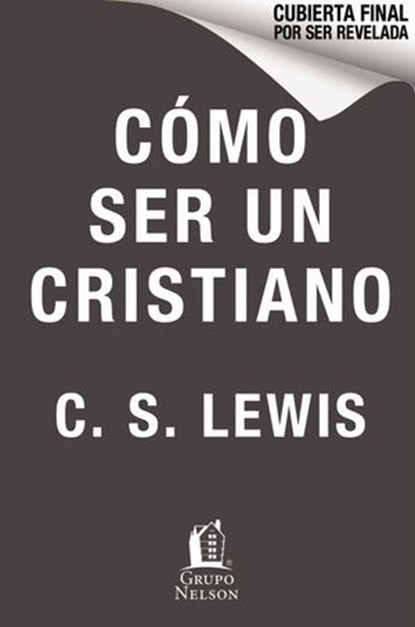 Cómo ser cristiano, C. S. Lewis - Ebook - 9781400233403