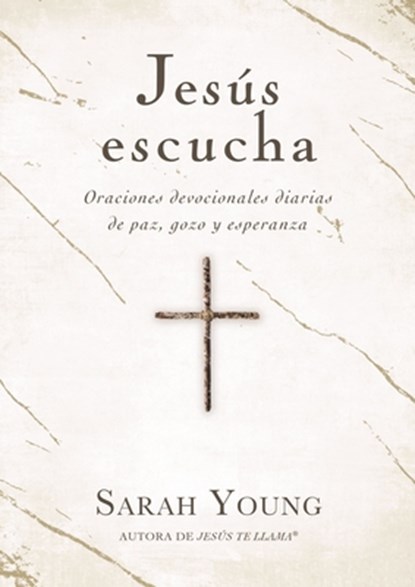 Jesús Escucha: Oraciones Devocionales Diarias de Paz, Gozo Y Esperanza, Sarah Young - Paperback - 9781400233502