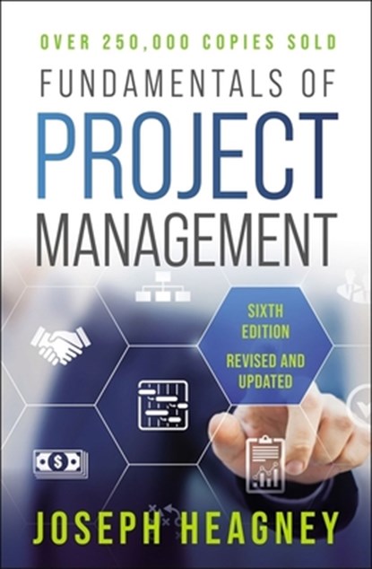 Fundamentals of Project Management, Sixth Edition, Joseph Heagney - Paperback - 9781400235261