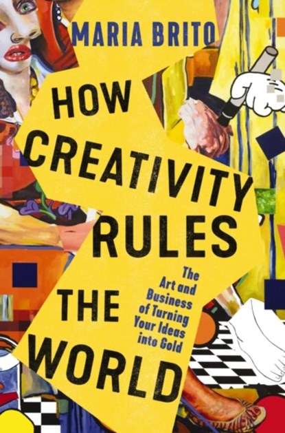 How Creativity Rules the World, Maria Brito - Gebonden - 9781400235384
