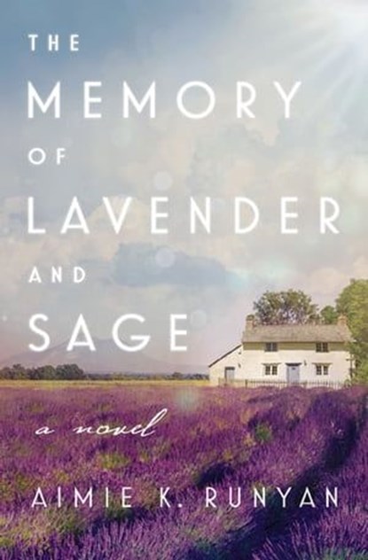 The Memory of Lavender and Sage, Aimie K. Runyan - Ebook - 9781400237265