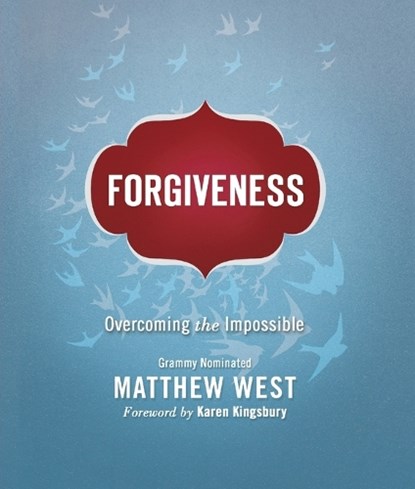 Forgiveness: Overcoming the Impossible, Matthew West - Paperback - 9781400239634