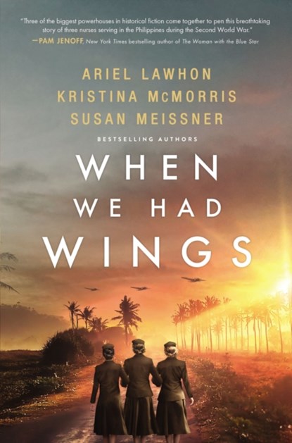 When We Had Wings, Ariel Lawhon ; Kristina McMorris ; Susan Meissner - Paperback - 9781400240845