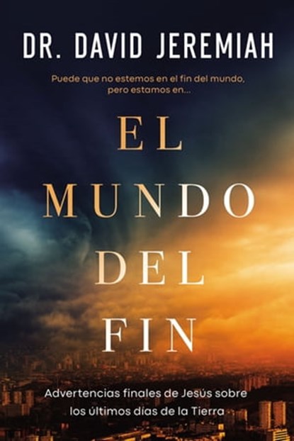 El mundo del fin, Dr. David Jeremiah - Ebook - 9781400241576