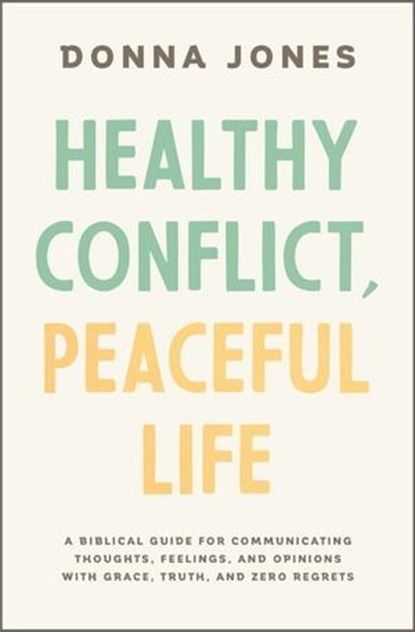 Healthy Conflict, Peaceful Life, Donna Jones - Ebook - 9781400243716
