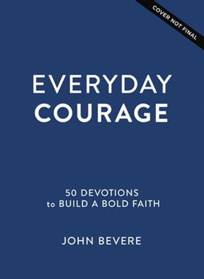 Everyday Courage, John Bevere - Ebook - 9781400244157