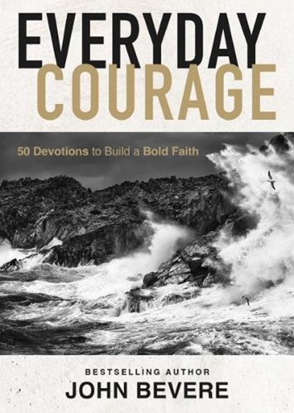 Everyday Courage, John Bevere - Gebonden - 9781400244164