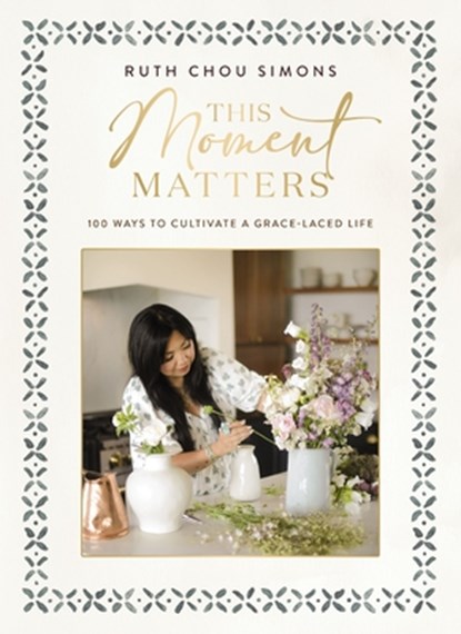 This Moment Matters, Ruth Chou Simons - Gebonden - 9781400244430