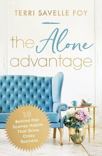The Alone Advantage, Terri Savelle Foy - Ebook - 9781400244980