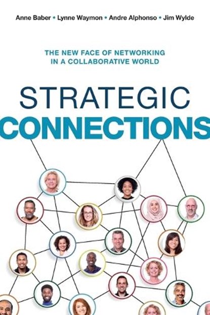 Strategic Connections: The New Face of Networking in a Collaborative World, Anne Baber - Paperback - 9781400245611