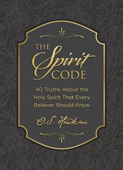 The Spirit Code, O. S. Hawkins - Ebook - 9781400246571