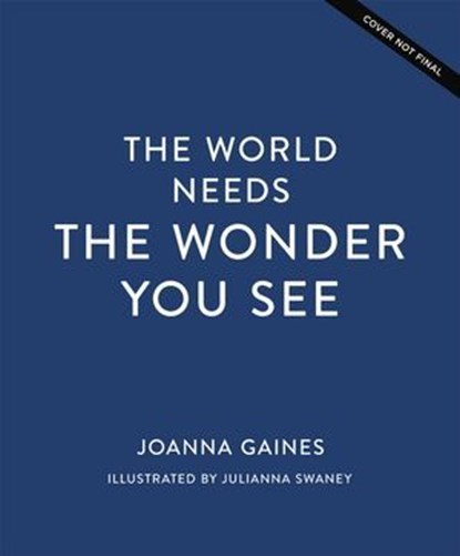 The World Needs the Wonder You See, Joanna Gaines - Ebook - 9781400247387