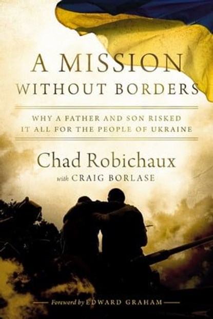 A Mission Without Borders, Chad Robichaux - Ebook - 9781400247844