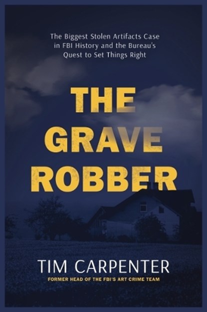 The Grave Robber, Tim Carpenter - Gebonden - 9781400248636