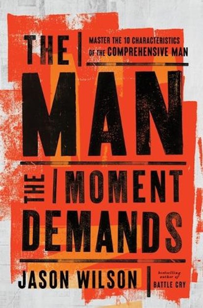 The Man the Moment Demands, Jason Wilson - Paperback - 9781400249053