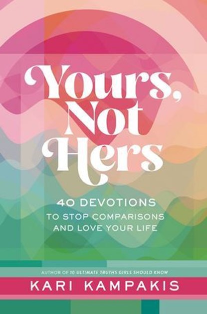 Yours, Not Hers, Kari Kampakis - Ebook - 9781400249220