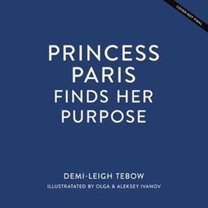 Princess Paris Finds Her Purpose, Demi-Leigh Tebow - Ebook - 9781400249534