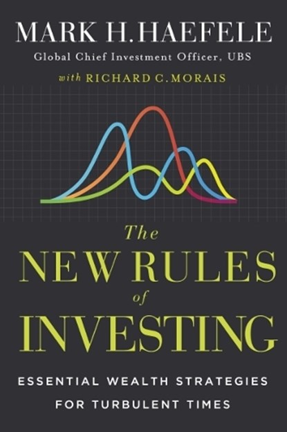The New Rules of Investing, Mark Haefele ; Richard C. Morais - Gebonden - 9781400249633